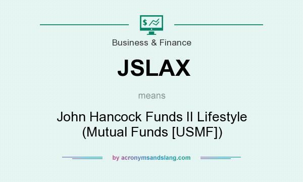 What does JSLAX mean? It stands for John Hancock Funds II Lifestyle (Mutual Funds [USMF])