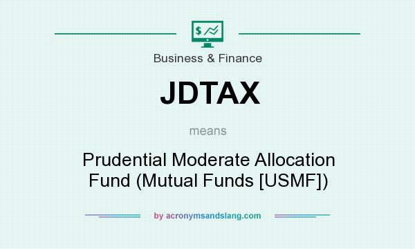 What does JDTAX mean? It stands for Prudential Moderate Allocation Fund (Mutual Funds [USMF])