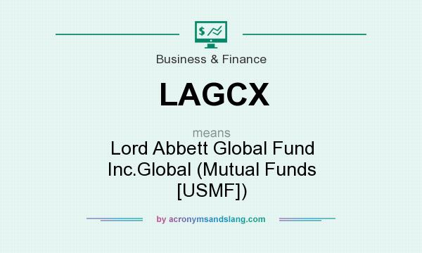What does LAGCX mean? It stands for Lord Abbett Global Fund Inc.Global (Mutual Funds [USMF])