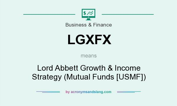 What does LGXFX mean? It stands for Lord Abbett Growth & Income Strategy (Mutual Funds [USMF])