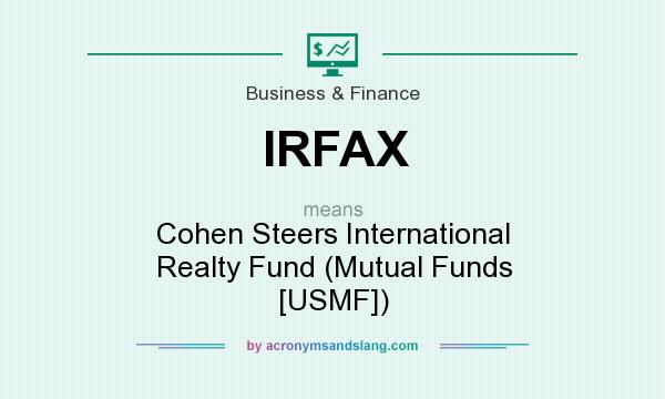 What does IRFAX mean? It stands for Cohen Steers International Realty Fund (Mutual Funds [USMF])