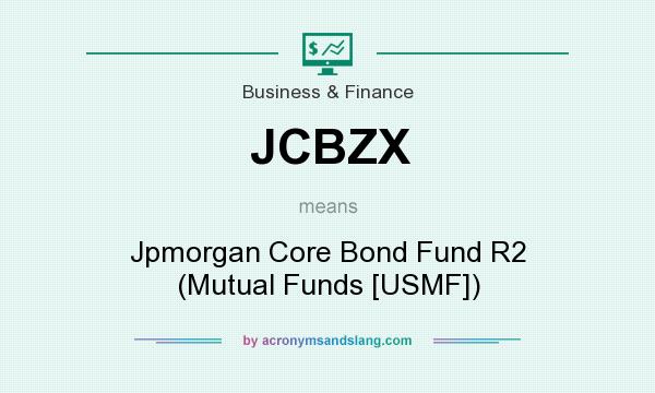 What does JCBZX mean? It stands for Jpmorgan Core Bond Fund R2 (Mutual Funds [USMF])