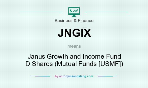 What does JNGIX mean? It stands for Janus Growth and Income Fund D Shares (Mutual Funds [USMF])