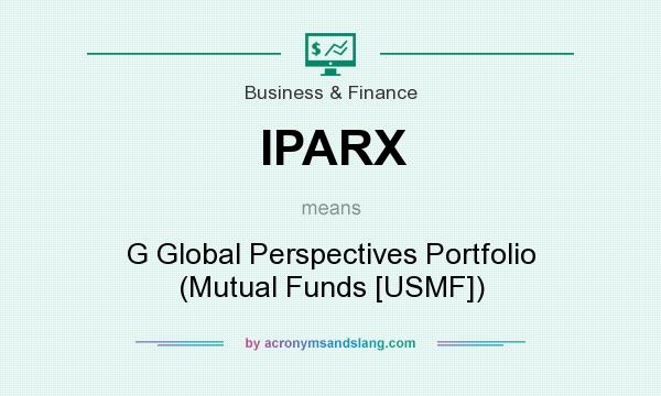 What does IPARX mean? It stands for G Global Perspectives Portfolio (Mutual Funds [USMF])