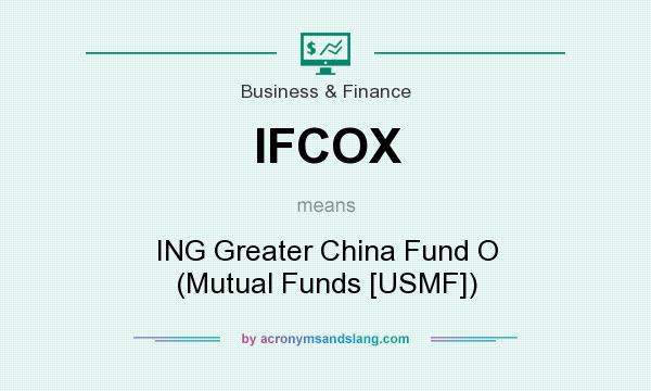 What does IFCOX mean? It stands for ING Greater China Fund O (Mutual Funds [USMF])