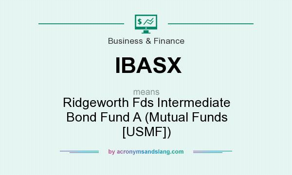 What does IBASX mean? It stands for Ridgeworth Fds Intermediate Bond Fund A (Mutual Funds [USMF])