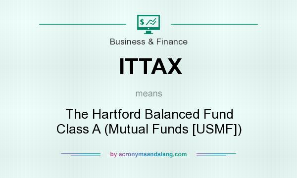 What does ITTAX mean? It stands for The Hartford Balanced Fund Class A (Mutual Funds [USMF])