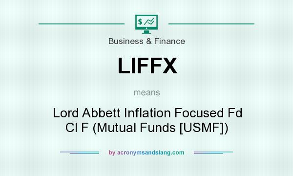 What does LIFFX mean? It stands for Lord Abbett Inflation Focused Fd Cl F (Mutual Funds [USMF])