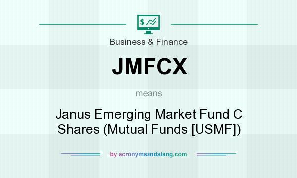 What does JMFCX mean? It stands for Janus Emerging Market Fund C Shares (Mutual Funds [USMF])