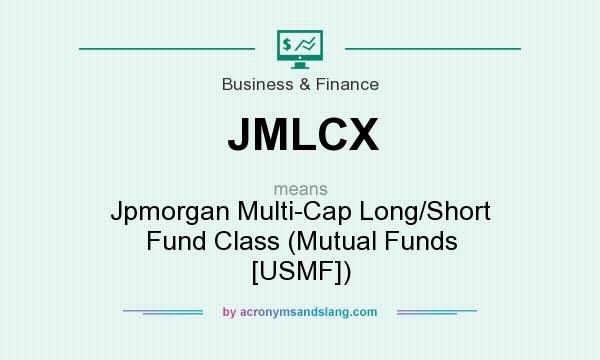 What does JMLCX mean? It stands for Jpmorgan Multi-Cap Long/Short Fund Class (Mutual Funds [USMF])