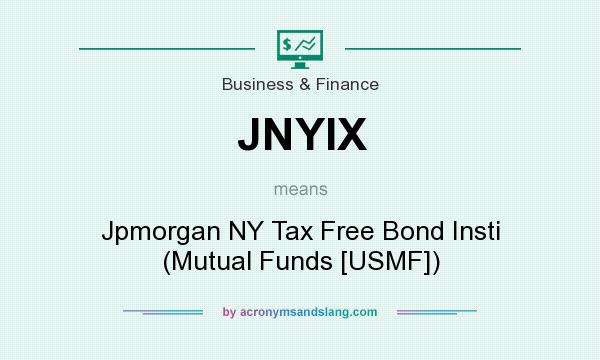 What does JNYIX mean? It stands for Jpmorgan NY Tax Free Bond Insti (Mutual Funds [USMF])