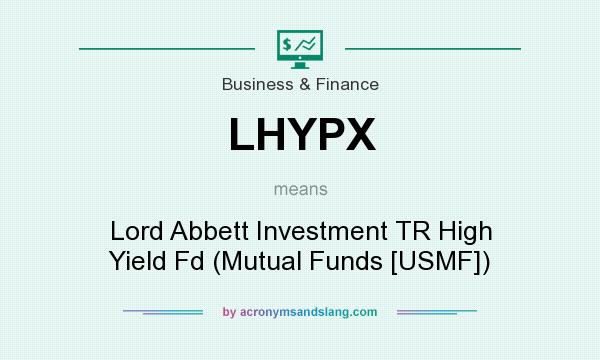 What does LHYPX mean? It stands for Lord Abbett Investment TR High Yield Fd (Mutual Funds [USMF])