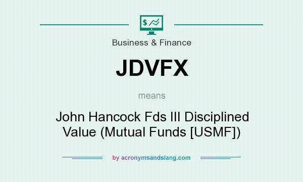 What does JDVFX mean? It stands for John Hancock Fds III Disciplined Value (Mutual Funds [USMF])