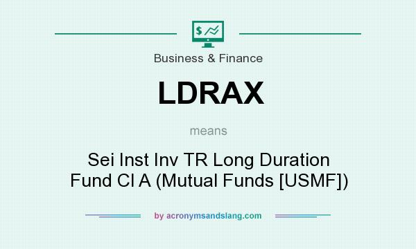 What does LDRAX mean? It stands for Sei Inst Inv TR Long Duration Fund Cl A (Mutual Funds [USMF])