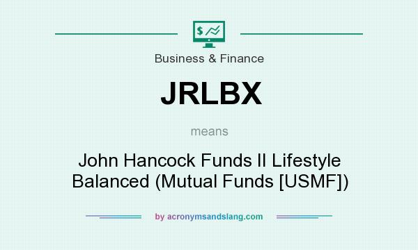 What does JRLBX mean? It stands for John Hancock Funds II Lifestyle Balanced (Mutual Funds [USMF])