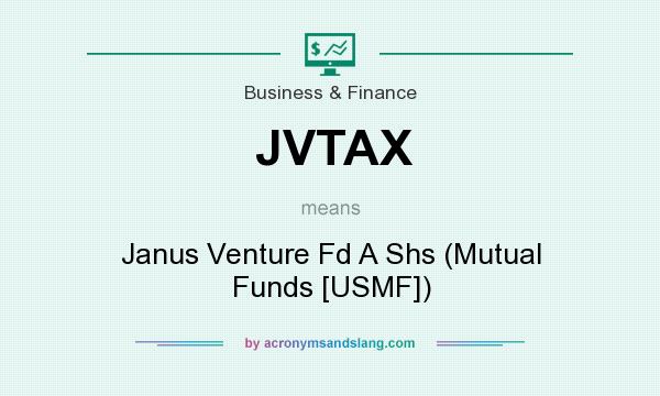 What does JVTAX mean? It stands for Janus Venture Fd A Shs (Mutual Funds [USMF])