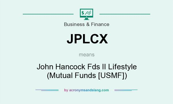 What does JPLCX mean? It stands for John Hancock Fds II Lifestyle (Mutual Funds [USMF])