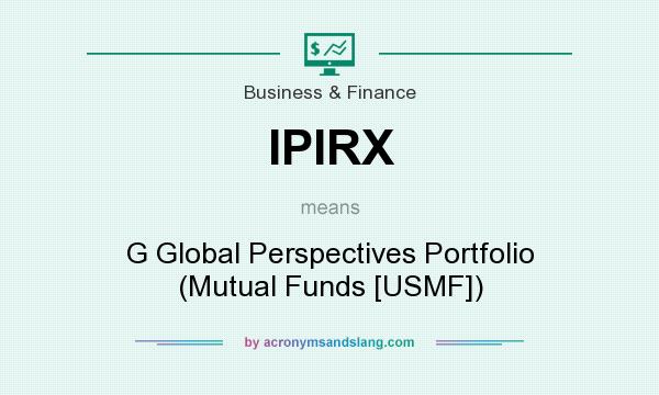 What does IPIRX mean? It stands for G Global Perspectives Portfolio (Mutual Funds [USMF])
