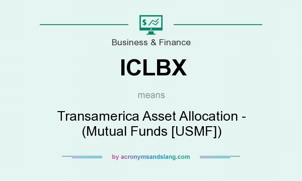 What does ICLBX mean? It stands for Transamerica Asset Allocation - (Mutual Funds [USMF])