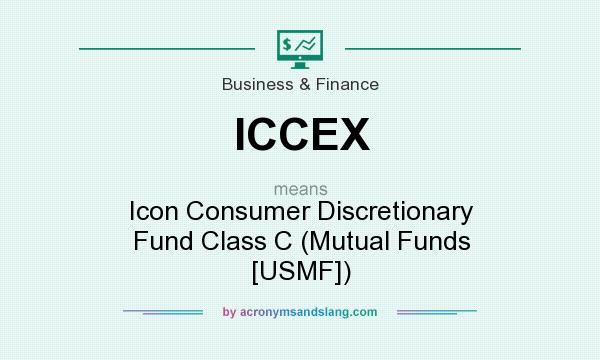 What does ICCEX mean? It stands for Icon Consumer Discretionary Fund Class C (Mutual Funds [USMF])