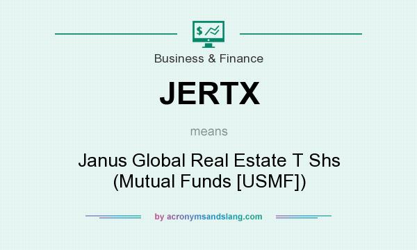What does JERTX mean? It stands for Janus Global Real Estate T Shs (Mutual Funds [USMF])