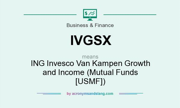 What does IVGSX mean? It stands for ING Invesco Van Kampen Growth and Income (Mutual Funds [USMF])