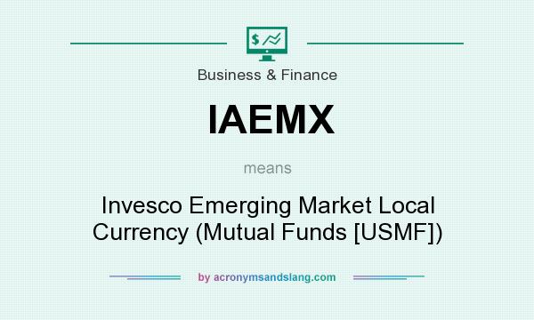What does IAEMX mean? It stands for Invesco Emerging Market Local Currency (Mutual Funds [USMF])