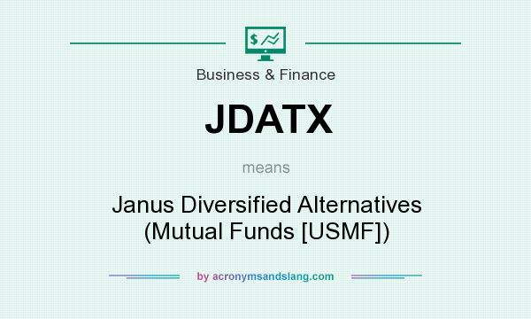 What does JDATX mean? It stands for Janus Diversified Alternatives (Mutual Funds [USMF])