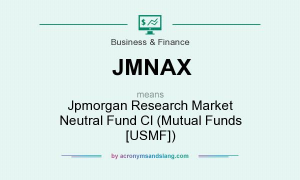 What does JMNAX mean? It stands for Jpmorgan Research Market Neutral Fund Cl (Mutual Funds [USMF])