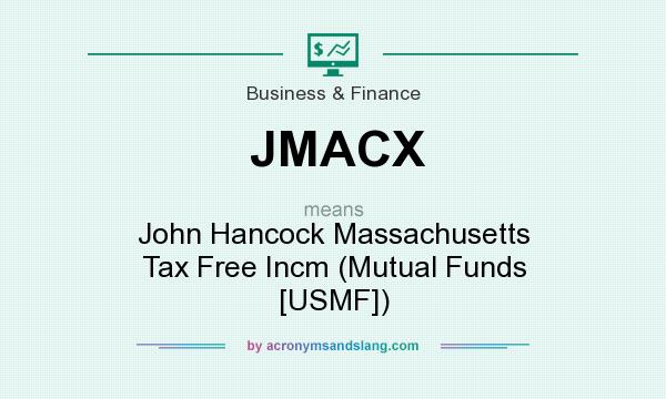 What does JMACX mean? It stands for John Hancock Massachusetts Tax Free Incm (Mutual Funds [USMF])