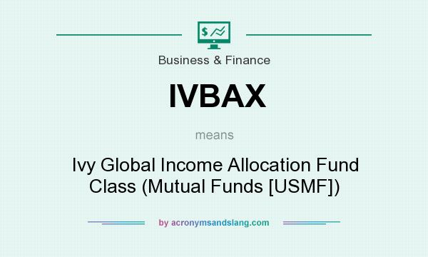 What does IVBAX mean? It stands for Ivy Global Income Allocation Fund Class (Mutual Funds [USMF])