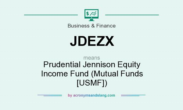 What does JDEZX mean? It stands for Prudential Jennison Equity Income Fund (Mutual Funds [USMF])