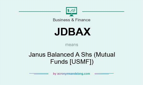 What does JDBAX mean? It stands for Janus Balanced A Shs (Mutual Funds [USMF])