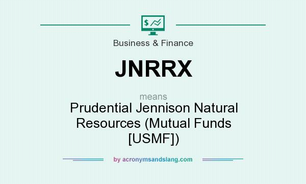 What does JNRRX mean? It stands for Prudential Jennison Natural Resources (Mutual Funds [USMF])