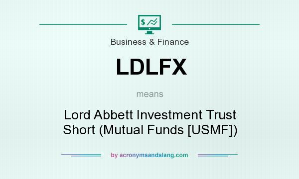 What does LDLFX mean? It stands for Lord Abbett Investment Trust Short (Mutual Funds [USMF])