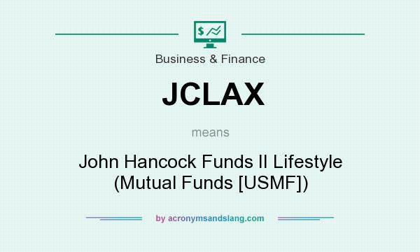 What does JCLAX mean? It stands for John Hancock Funds II Lifestyle (Mutual Funds [USMF])