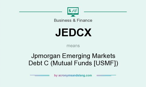 What does JEDCX mean? It stands for Jpmorgan Emerging Markets Debt C (Mutual Funds [USMF])