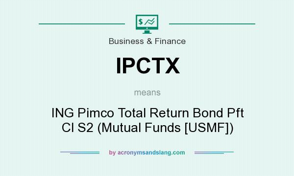 What does IPCTX mean? It stands for ING Pimco Total Return Bond Pft Cl S2 (Mutual Funds [USMF])