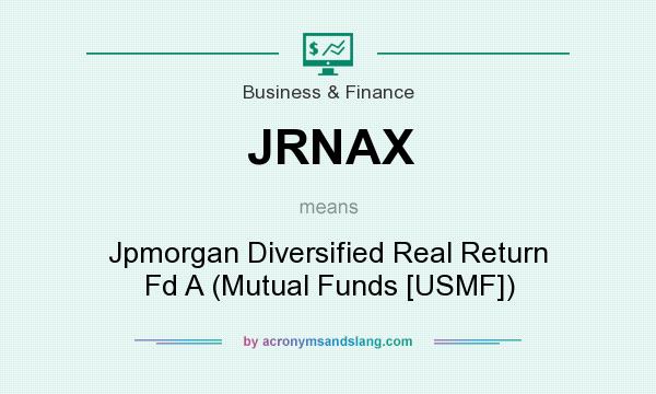 What does JRNAX mean? It stands for Jpmorgan Diversified Real Return Fd A (Mutual Funds [USMF])