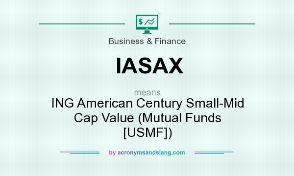 What does IASAX mean? It stands for ING American Century Small-Mid Cap Value (Mutual Funds [USMF])