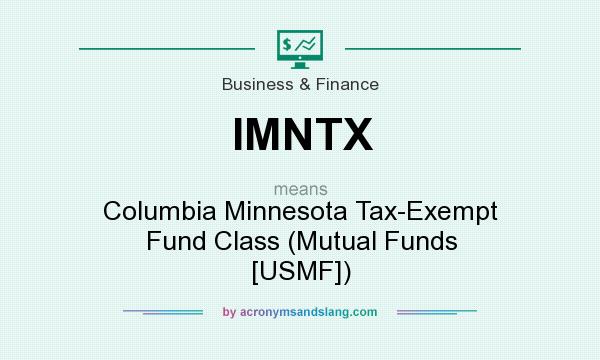What does IMNTX mean? It stands for Columbia Minnesota Tax-Exempt Fund Class (Mutual Funds [USMF])