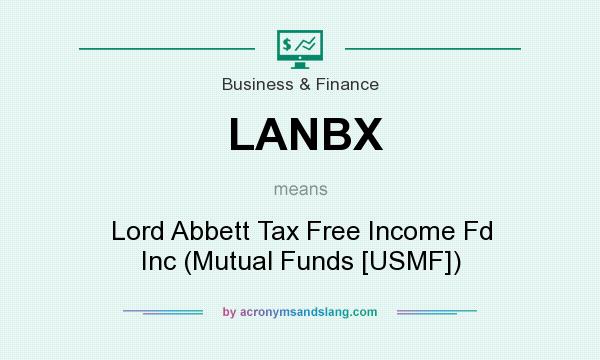 What does LANBX mean? It stands for Lord Abbett Tax Free Income Fd Inc (Mutual Funds [USMF])