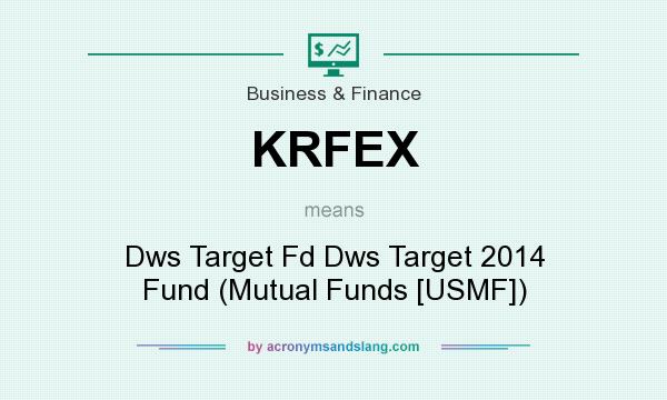 What does KRFEX mean? It stands for Dws Target Fd Dws Target 2014 Fund (Mutual Funds [USMF])