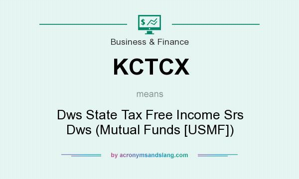 What does KCTCX mean? It stands for Dws State Tax Free Income Srs Dws (Mutual Funds [USMF])