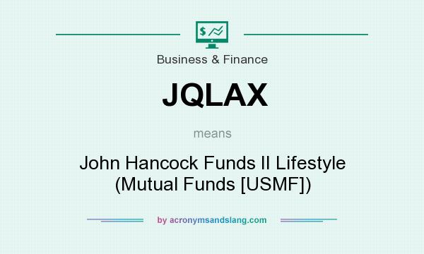 What does JQLAX mean? It stands for John Hancock Funds II Lifestyle (Mutual Funds [USMF])