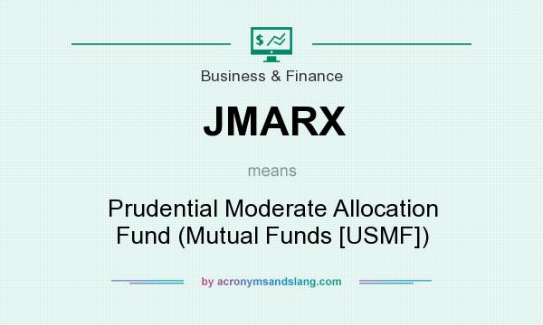 What does JMARX mean? It stands for Prudential Moderate Allocation Fund (Mutual Funds [USMF])