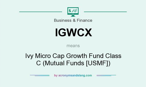What does IGWCX mean? It stands for Ivy Micro Cap Growth Fund Class C (Mutual Funds [USMF])