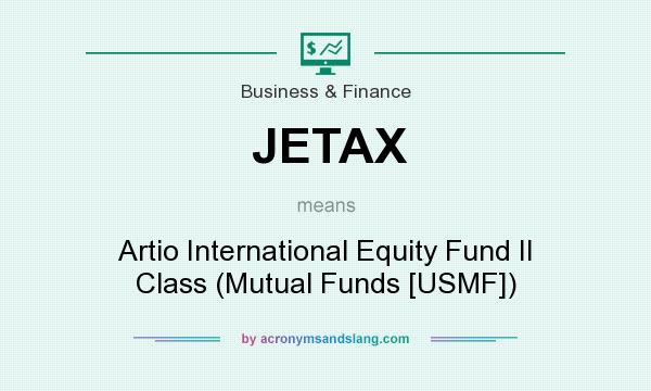 What does JETAX mean? It stands for Artio International Equity Fund II Class (Mutual Funds [USMF])