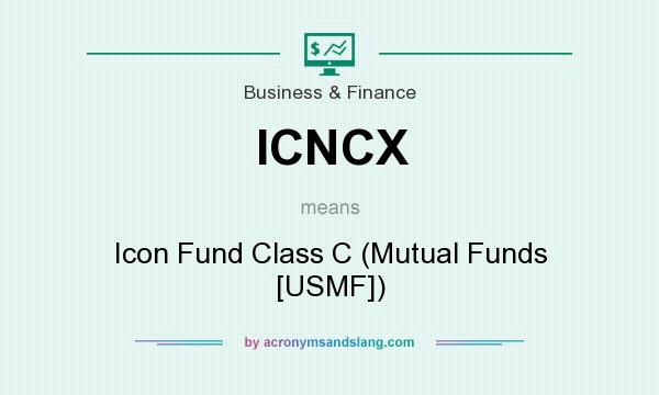 What does ICNCX mean? It stands for Icon Fund Class C (Mutual Funds [USMF])