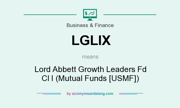 What does LGLIX mean? It stands for Lord Abbett Growth Leaders Fd Cl I (Mutual Funds [USMF])